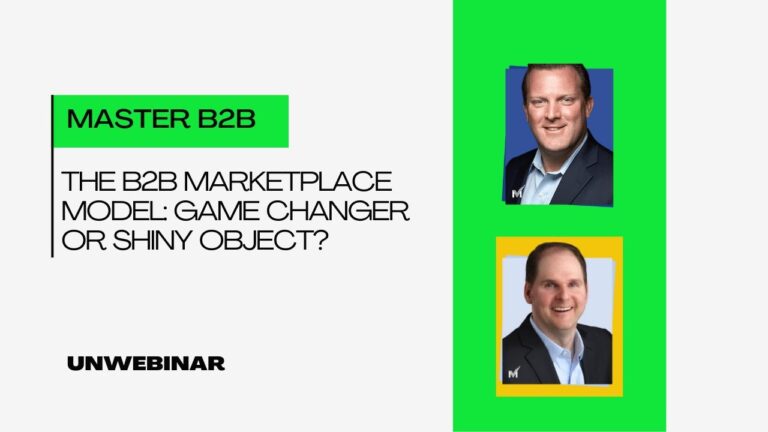 The B2B Marketplace Model: Game Changer Or Shiny Object?