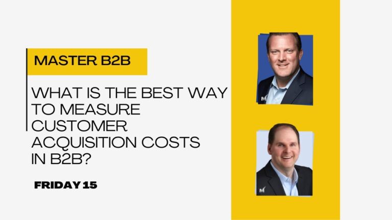 What Is the Best Way to Measure Customer Acquisition Costs in B2B?