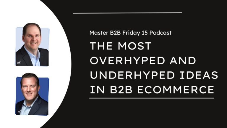 The Most Overhyped (and Underhyped) Ideas in B2B eCommerce