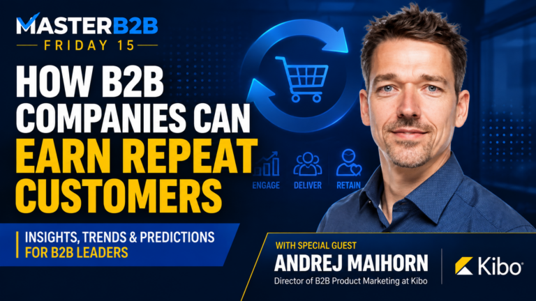 See It, Order It, Deliver It: Earning Repeat Business in B2B